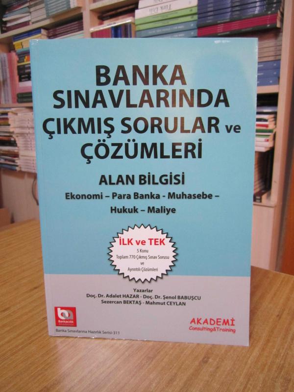 Banka Sınavlarında Çıkmış Sorular ve Çözümleri ALAN BİLGİSİ Ekonomi - Para Banka - Muhasebe - Hukuk - Maliye