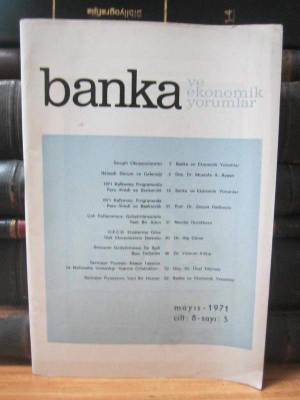 Banka ve Ekonomik Yorumlar Dergisi (Şimdiki Adı Finans-Politik & Ekonomik Yorumlar Dergisi) - Mayıs 1971 - Sayı 5 Cilt 8