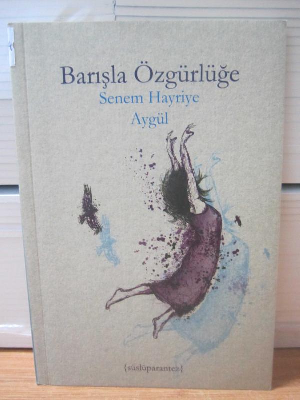 Barışla Özgürlüğe - Senem Hayriye Aygül