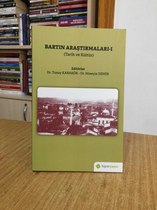 Bartın Araştırmaları 1 (Tarih ve Kültür) - Editörler: Dr. Tunay Karakök & Dr. Hüseyin Demir
