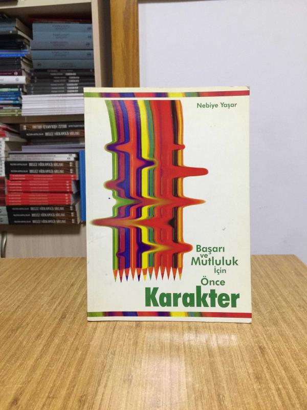 Başarı ve Mutluluk İçin Önce Karakter - Nebiye Yaşar