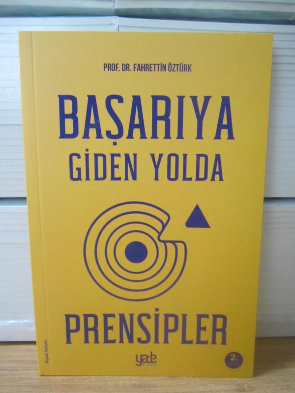 Başarıya Giden Yolda Prensipler (2.Baskı) - Prof. Dr. Fahrettin Öztürk