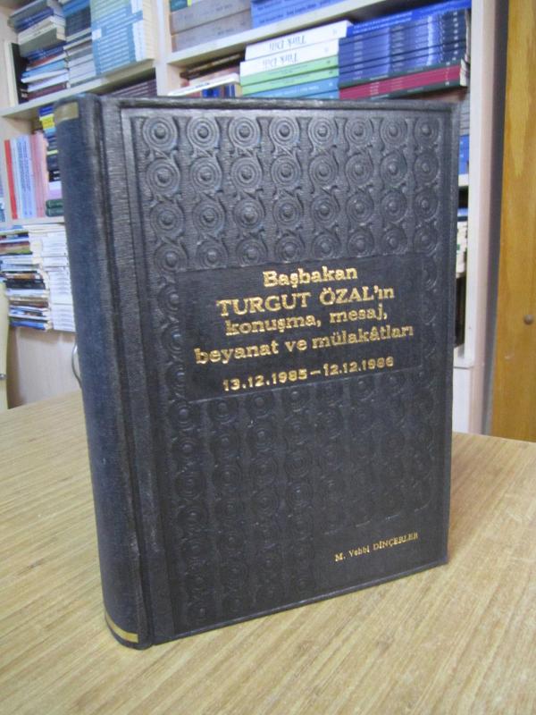 Başbakan TURGUT ÖZAL'ın Konuşma Mesaj Beyanat ve Mülakatları 13.12.1985-12.12.1986