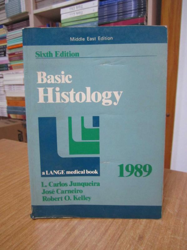 Basic Histology 1989 a LANGE medical book [Sixth Edition - Middle East Edition] L. Carlos Junqueira & Jose Carneiro & Robert O. Kelley
