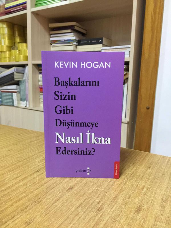 Başkalarını Sizin Gibi Düşünmeye Nasıl İkna Edersiniz - Kevin Hogan