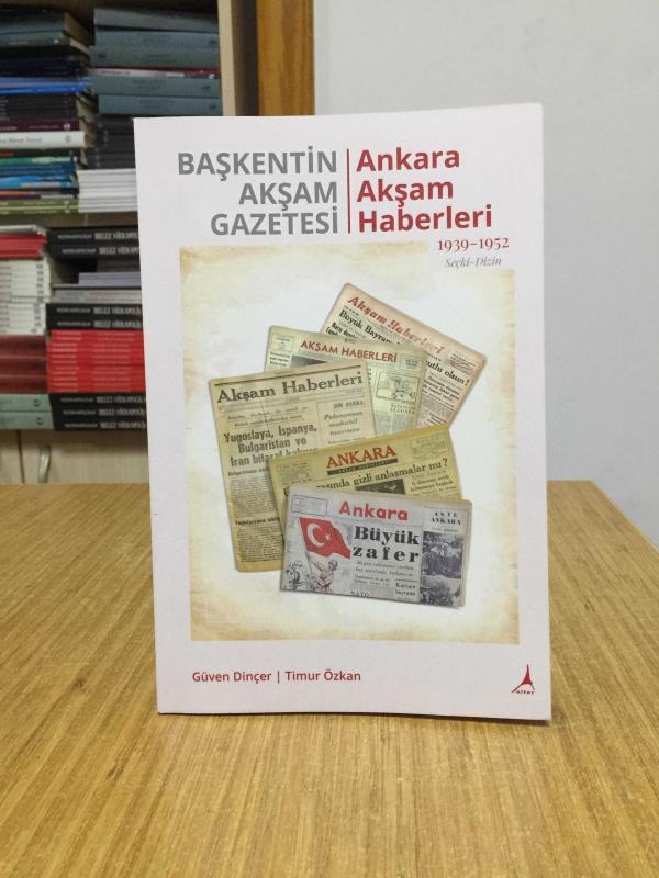 Başkentin Akşam Gazetesi - Ankara Akşam Haberleri 1939-1952