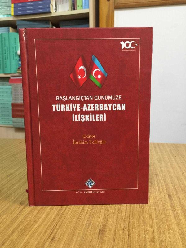 Başlangıçtan Günümüze Türkiye - Azerbaycan İlişkileri - Editör: İbrahim Tellioğlu [CİLTLİ]