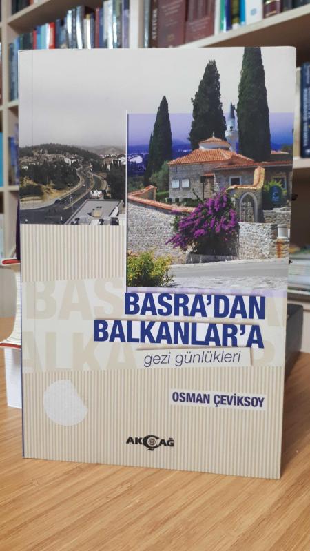 Basra'dan Balkanlar'a Gezi Günlükleri