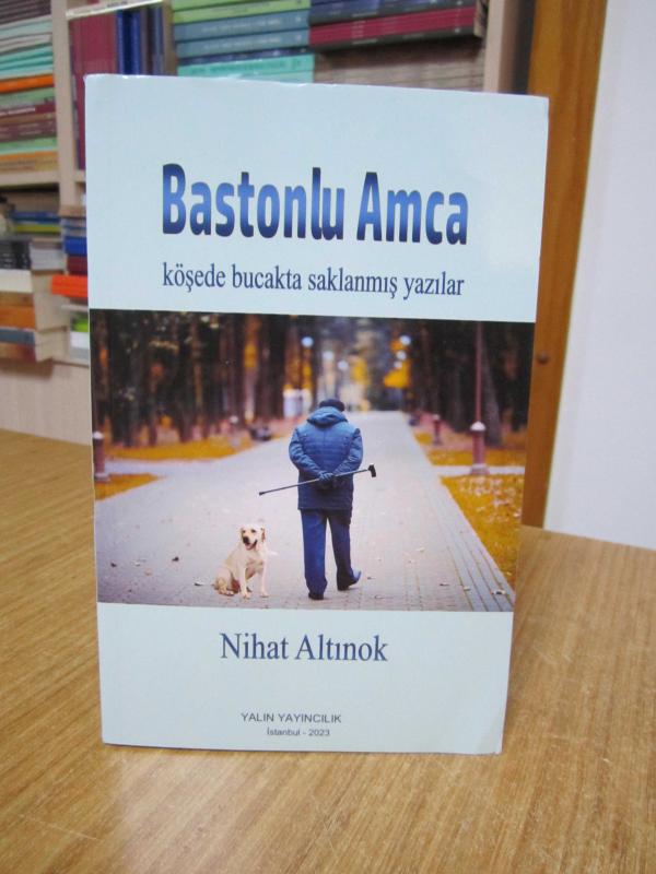 Bastonlu Amca Köşede Bucakta Saklanmış Yazılar - Nihat Altınok