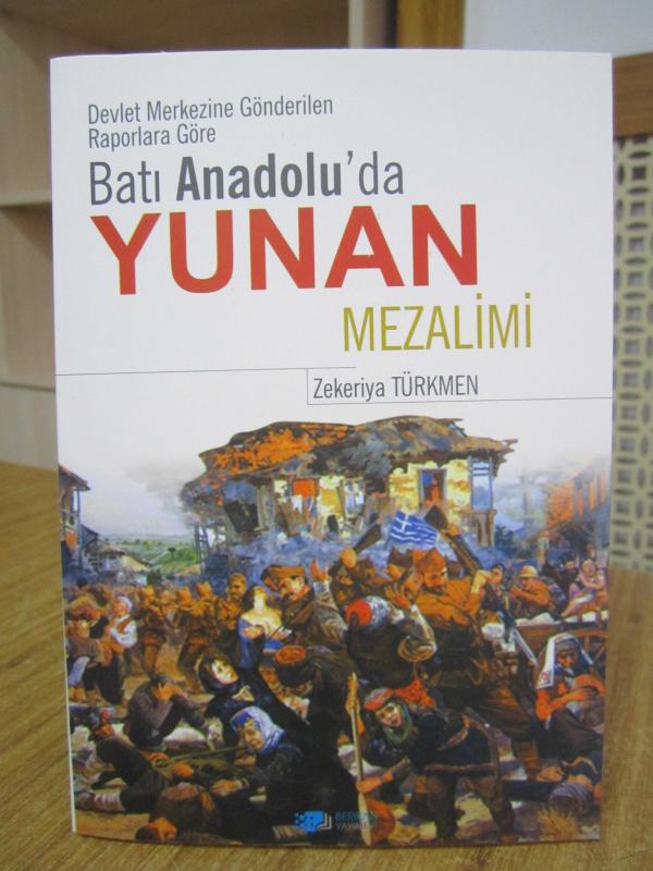 Batı Anadolu'da Yunan Mezalimi (Devlet Merkezine Gönderilen Raporlara Göre) - Zekeriya Türkmen [5.Baskı]
