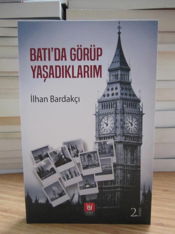 Batı'da Görüp Yaşadıklarım - İlhan Bardakçı