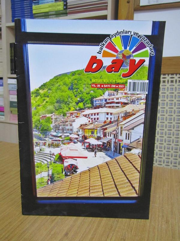 BAY Balkan Aydınları ve Yazarları Kültür ve Sanat Dergisi - Sayı 298 - Yıl 2021