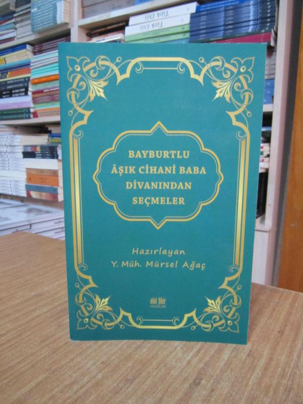 Bayburtlu Aşık Cihani Baba Divanından Seçmeler - Mürsel Ağaç