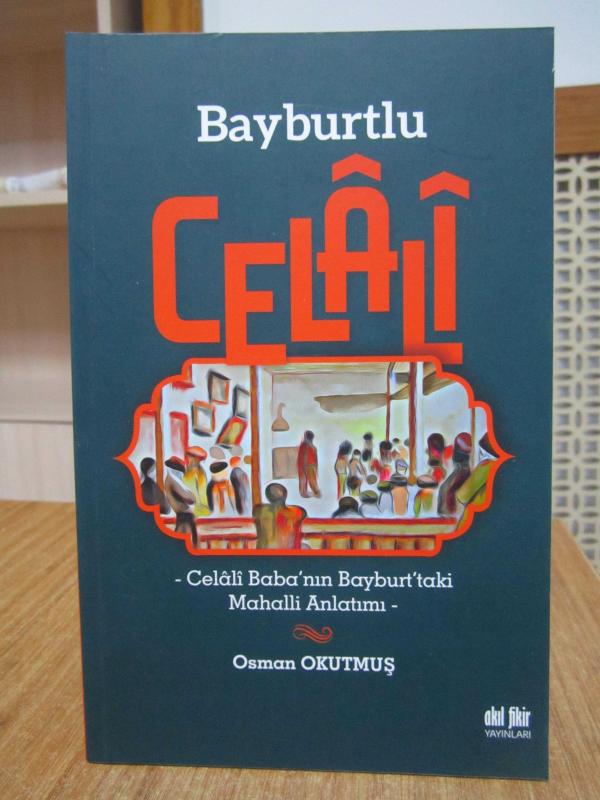 Bayburtlu Celali - Celali Baba'nın Bayburt'taki Mahalli Anlatımı