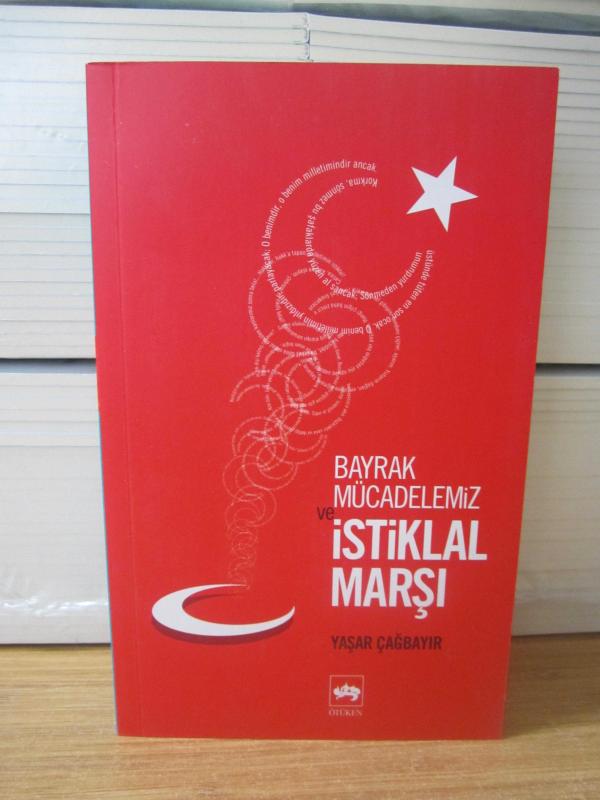 Bayrak Mücadelemiz ve İstiklal Marşı - Yaşar Çağbayır