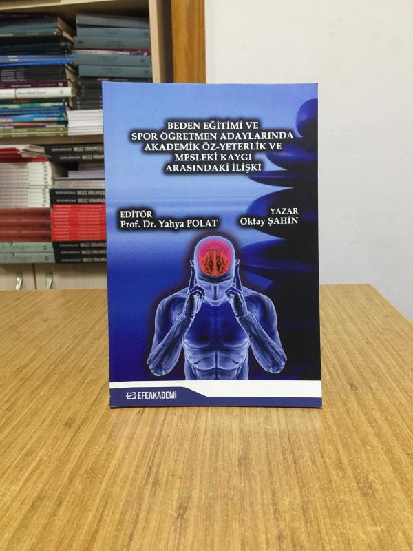 Beden Eğitimi ve Spor Öğretmen Adaylarında Akademik Öz-Yeterlik ve Mesleki Kaygı Arasındaki İlişki