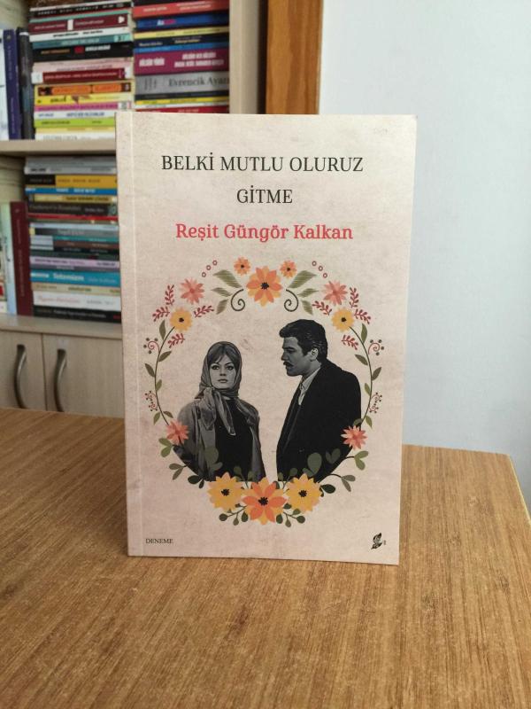 Belki Mutlu Oluruz Gitme - Reşit Güngör Kalkan