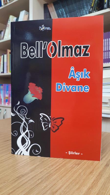 Bell'Olmaz - Aşık Divane - Şiirler