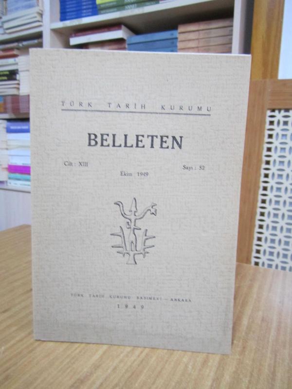 BELLETEN Türk Tarih Kurumu Dergisi - 13. Cilt Sayı 52 - Ekim 1949