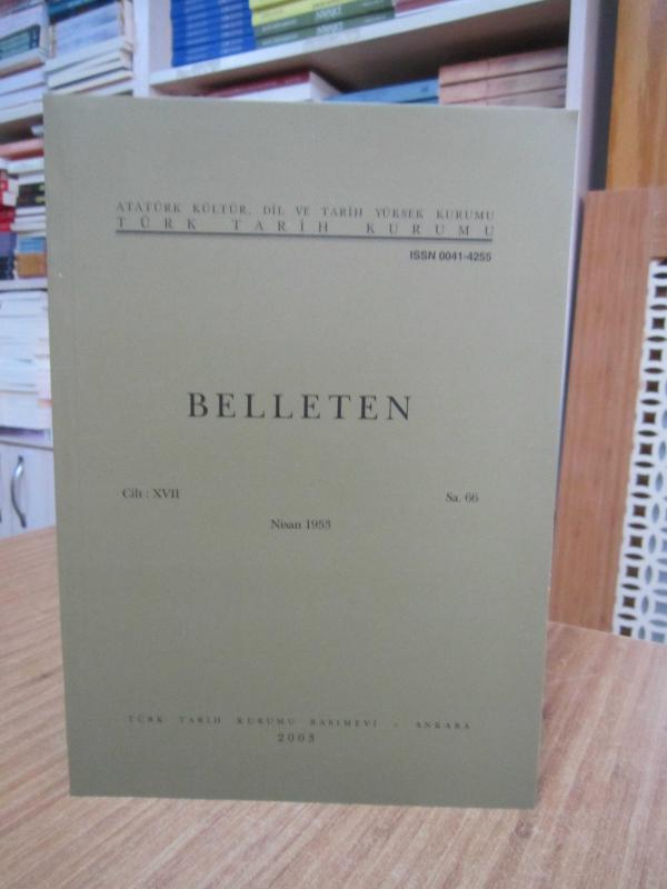 BELLETEN Türk Tarih Kurumu Dergisi - 17. Cilt Sayı 66 - Nisan 1953