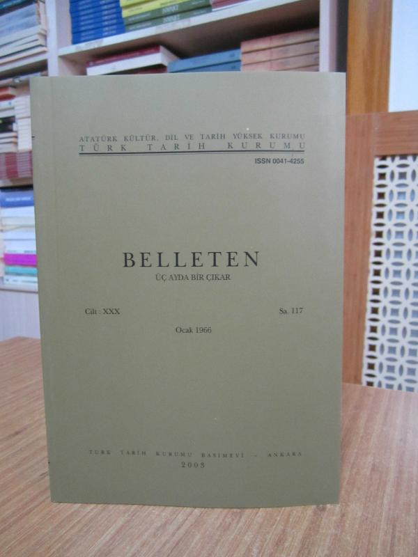 BELLETEN Türk Tarih Kurumu Dergisi - 30. Cilt Sayı 117 - Ocak 1966