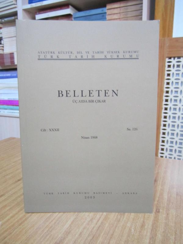 BELLETEN Türk Tarih Kurumu Dergisi - 32. Cilt Sayı 126 - Nisan 1968