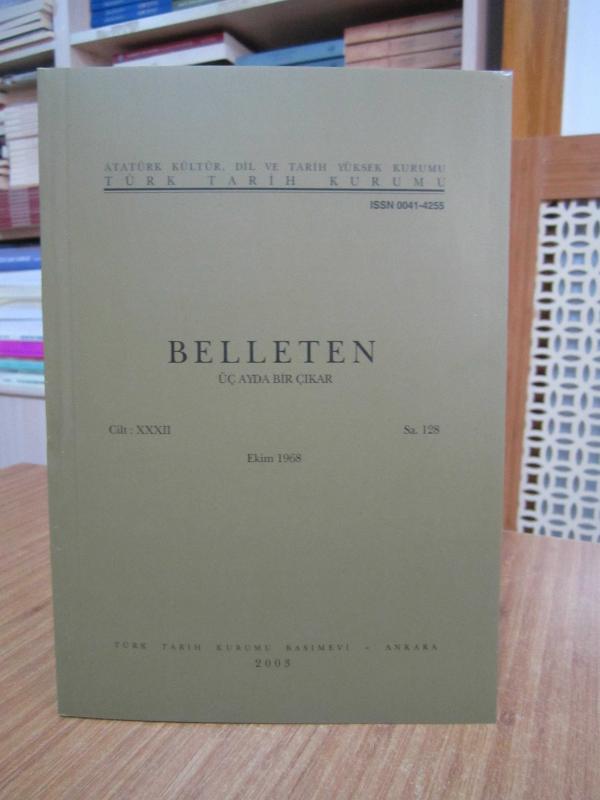 BELLETEN Türk Tarih Kurumu Dergisi - 32. Cilt Sayı 128 - Ekim 1968
