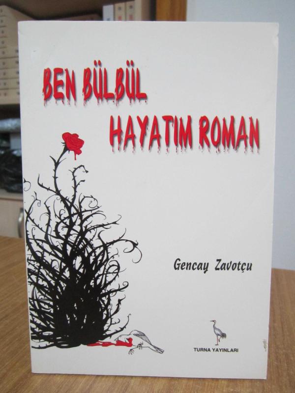 Ben Bülbül Hayatım Roman - Gencay Zavotçu