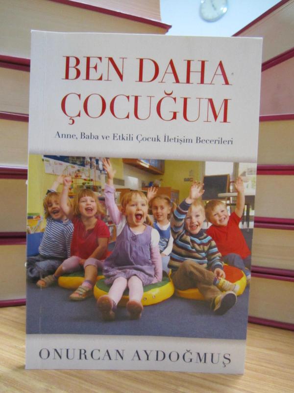 Ben Daha Çocuğum Anne Baba ve Etkili Çocuk İletişim Becerileri - Onurcan Aydoğmuş