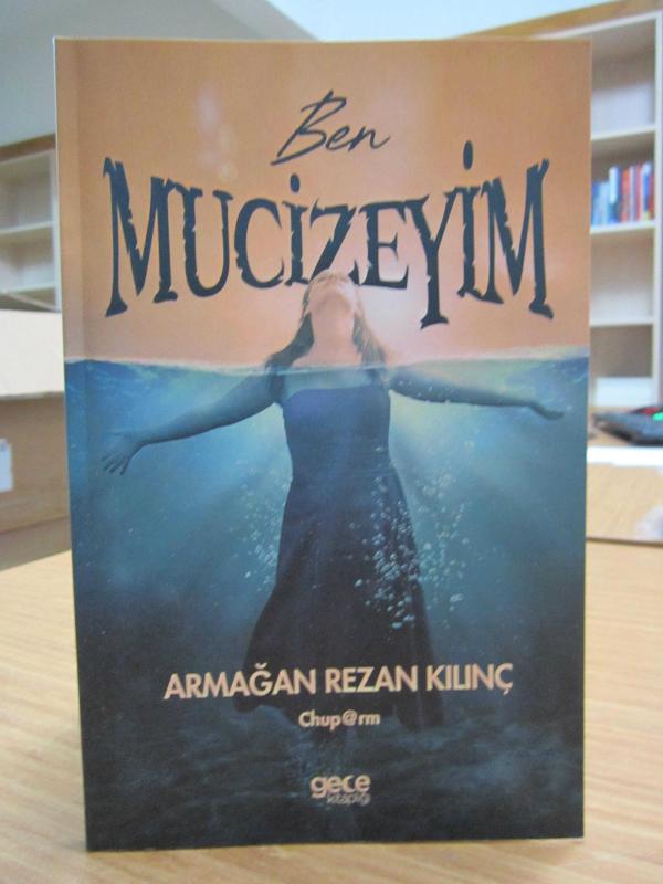 Ben Mucizeyim - Armağan Rezan Kılınç