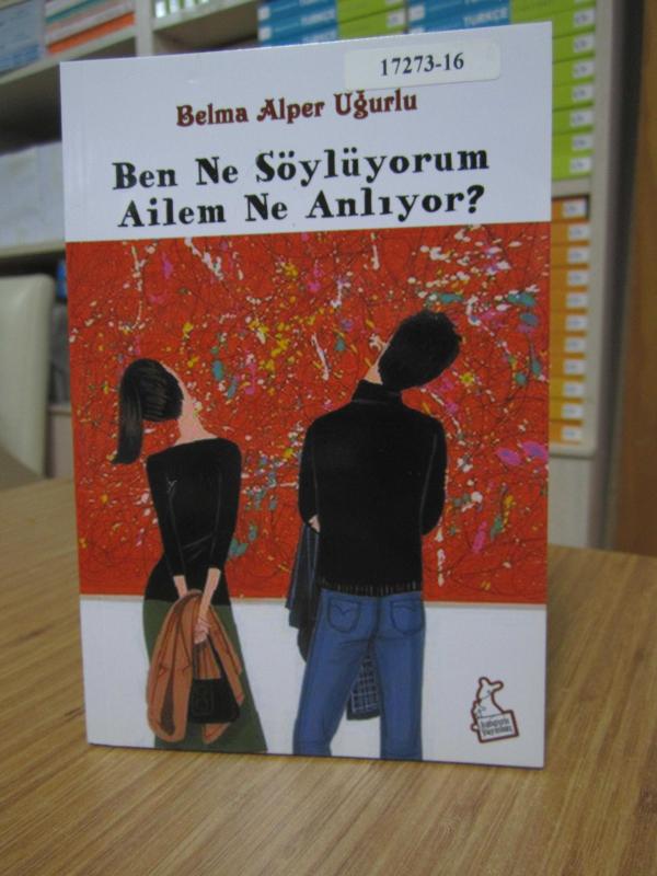 Ben Ne Söylüyorum Ailem Ne Anlıyor? - Belma Alper Uğurlu