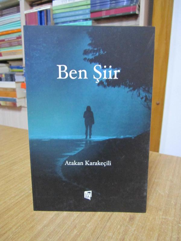 Ben Şiir - Atakan Karakeçili