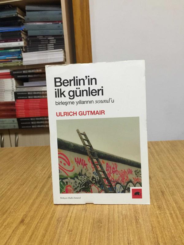 Berlin'in İlk Günleri Birleşme Yıllarının Sound'u - Ulrich Gutmair