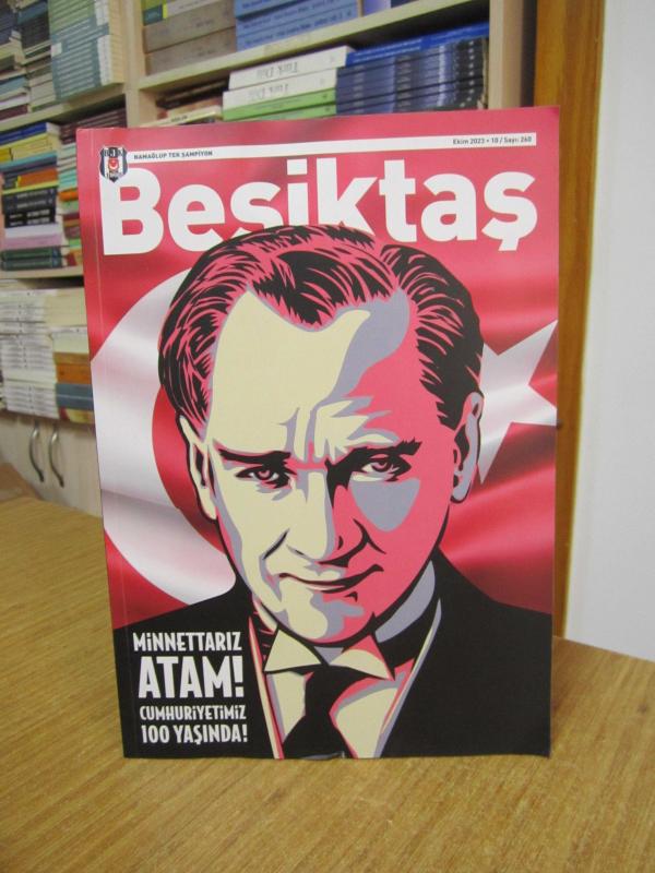 BEŞİKTAŞ DERGİSİ - Sayı 260 - Ekim 2023 [ Minnettarız Atam Cumhuriyetimiz 100 Yaşında ]