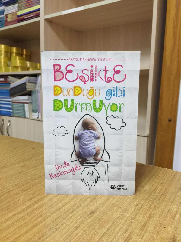 Beşikte Durduğu Gibi Durmuyor - Amatör Bir Annenin İtirafları