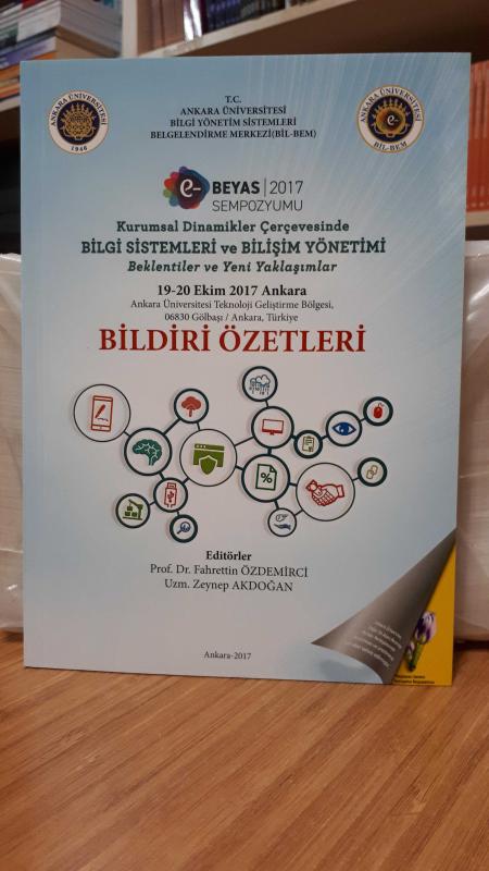 BEYAS 2017 Sempozyumu - Kurumsal Dinamikler Çerçevesinde Bilgi Sistemleri ve Bilişim Yönetimi Beklentiler ve Yeni Yaklaşımlar (19-20 Ekim 2017, Ankara)  Bildiri Özetleri