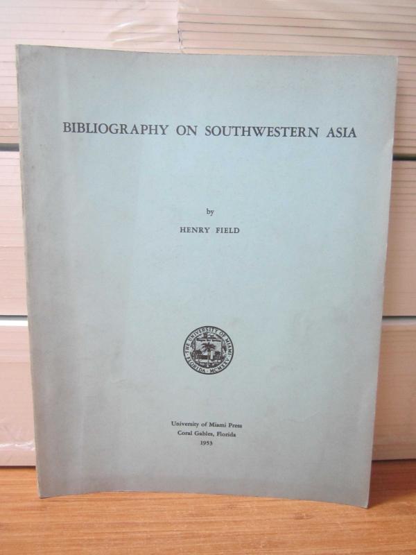 Bibliography on Southwestern Asia by Henry Field - University of Miami Press Coral Gables Florida 1953