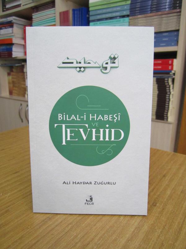 Bilal-i Habeşi ve Tevhid - Ali Haydar Zuğurlu
