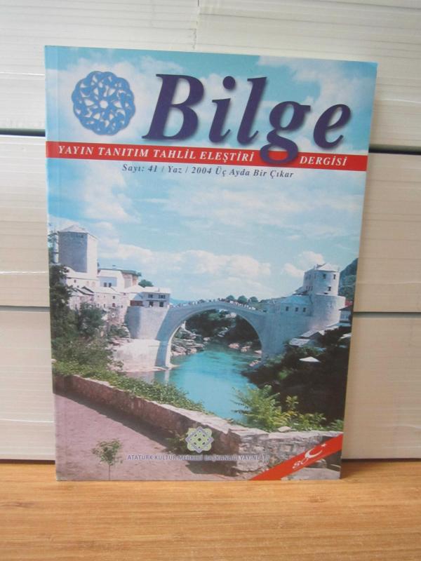 BİLGE Dergisi - Sayı 41 - Yaz 2004 - Yayın Tanıtım Tahlil Eleştiri Dergisi - Atatürk Kültür Merkezi Başkanlığı