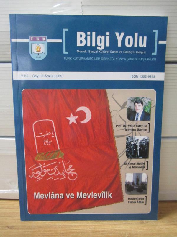 BİLGİ YOLU Mesleki Sosyal Kültürel Sanat ve Edebiyat Dergisi - Yıl 5 Sayı 8 - Aralık 2005 - Türk Kütüphaneciler Derneği Konya Şubesi