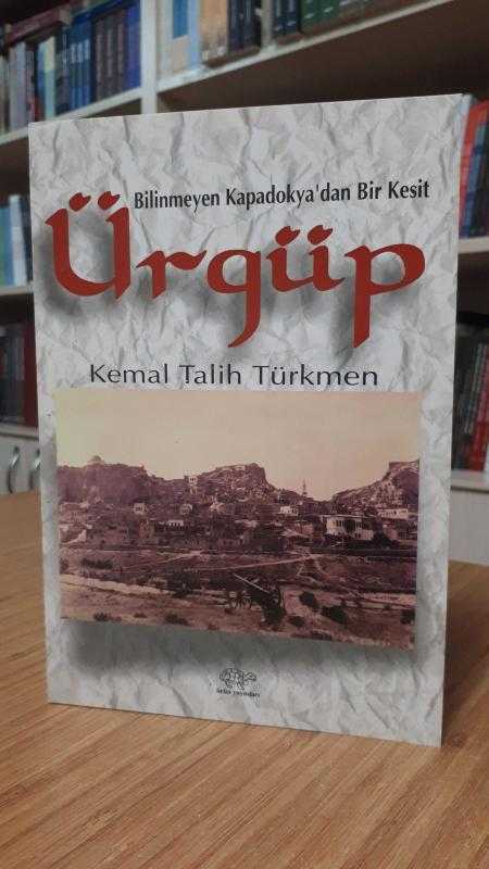 Bilinmeyen Kapadokya'dan Bir Kesit Ürgüp, Kemal Talih Türkmen