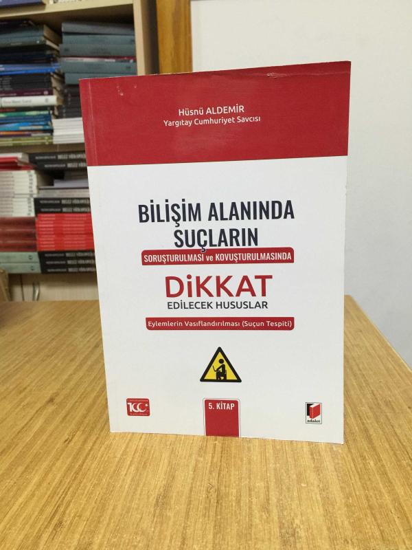 Bilişim Alanında Suçların Soruşturulması ve Kovuşturulmasında Dikkat Edilecek Hususlar 5.KİTAP