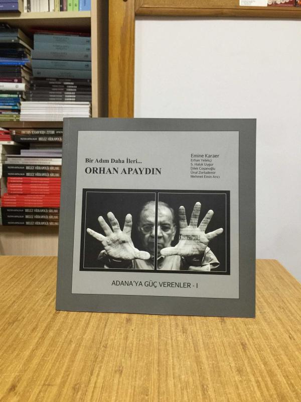 Bir Adım Daha İleri Orhan Apaydın / Adana'ya Güç Verenler