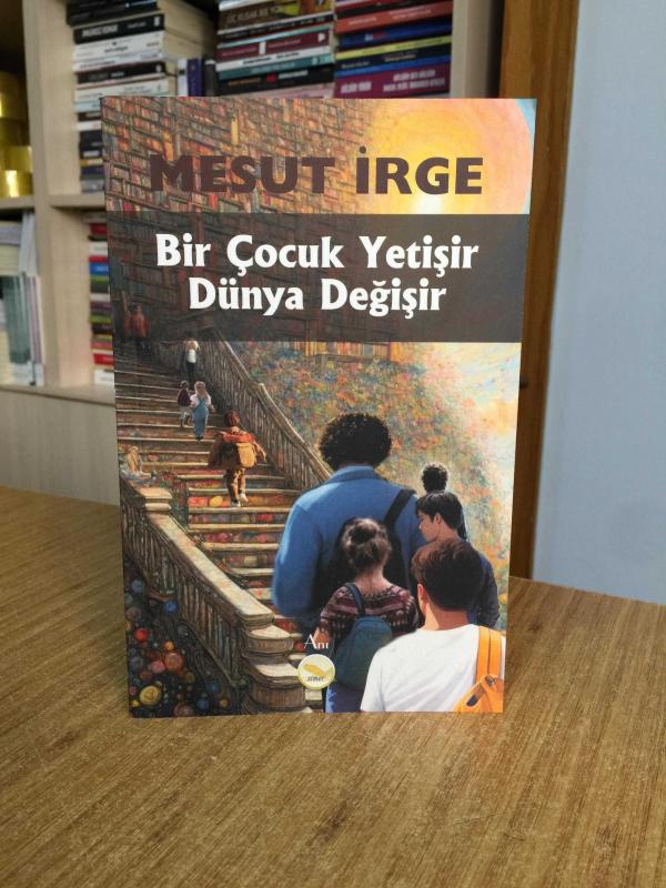 Bir Çocuk Yetişir Dünya Değişir - Mesut İrge