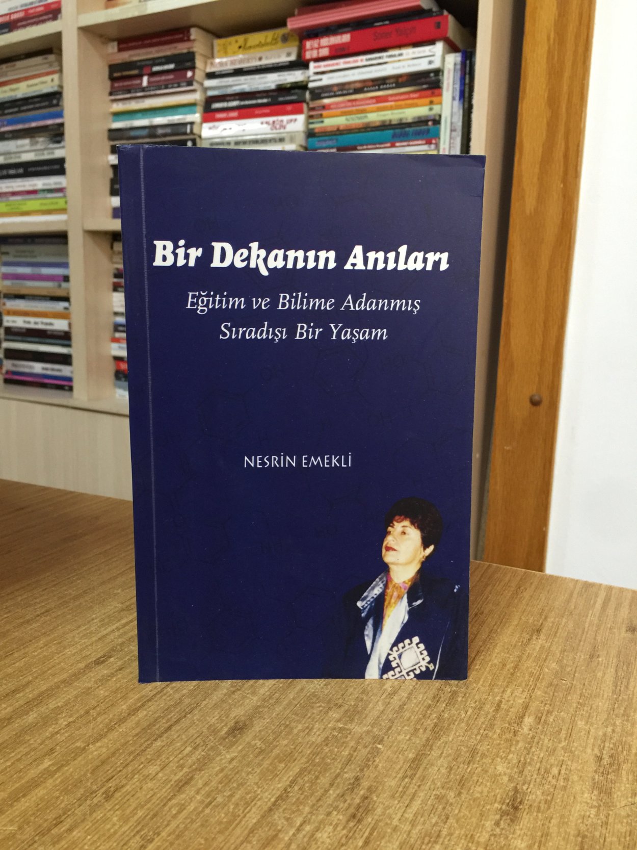 Bir Dekanın Anıları Eğitim ve Bilime Adanmış Sıradışı Bir Yaşam