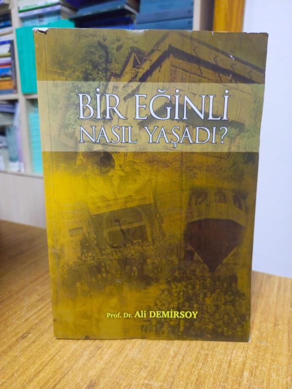 Bir Eğinli Nasıl Yaşadı? - Prof. Dr. Ali Demirsoy
