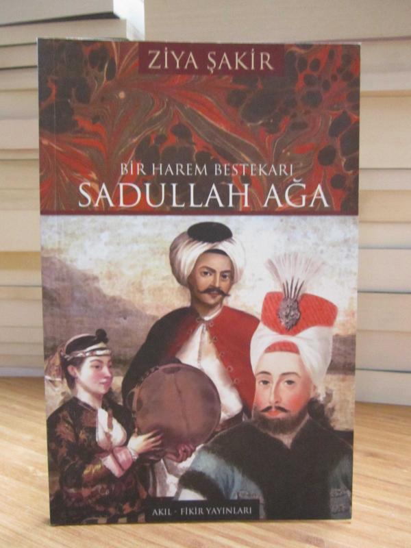 Bir Harem Bestekarı Sadullah Ağa - Ziya Şakir