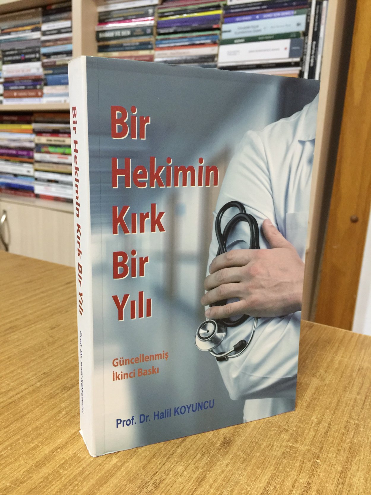Bir Hekimin Kırk Bir Yılı - Prof. Dr. Halil Koyuncu [2.Baskı]