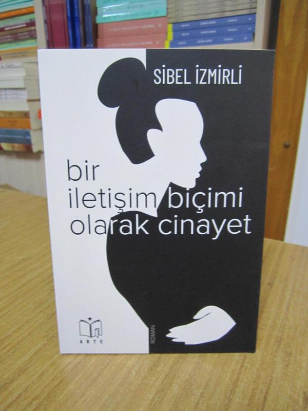 Bir İletişim Biçimi Olarak Cinayet - Sibel İzmirli