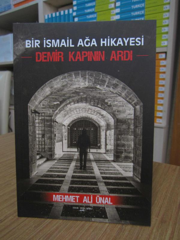 Bir İsmail Ağa Hikayesi - Demir Kapının Ardı - Mehmet Ali Ünal